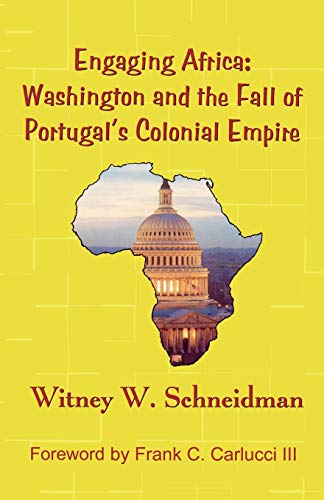 Engaging Africa: Washington and the Fall of Portugal's Colonial Empire von University Press of America